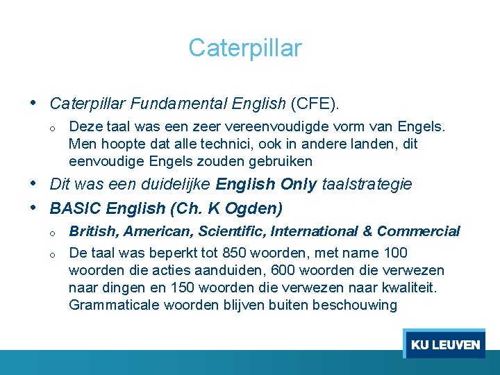 Caterpillar • Caterpillar Fundamental English (CFE). o Deze taal was een zeer vereenvoudigde vorm