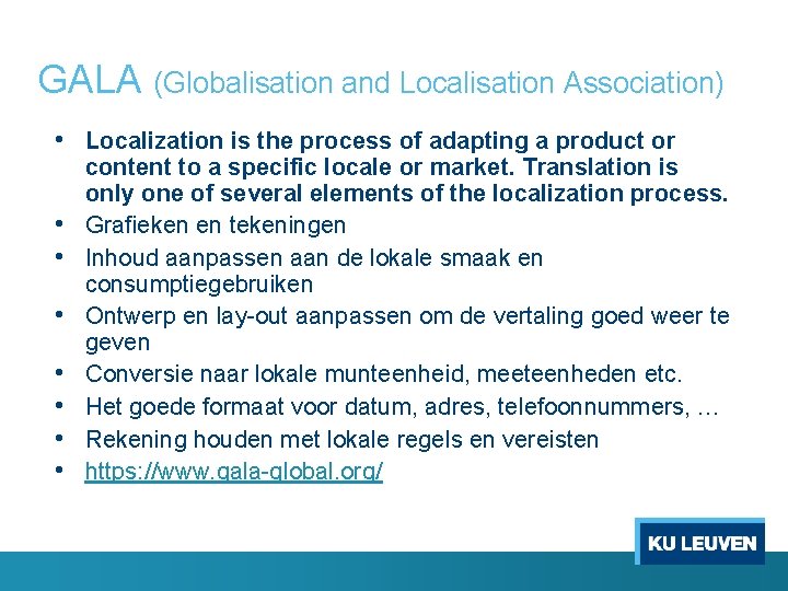 GALA (Globalisation and Localisation Association) • Localization is the process of adapting a product
