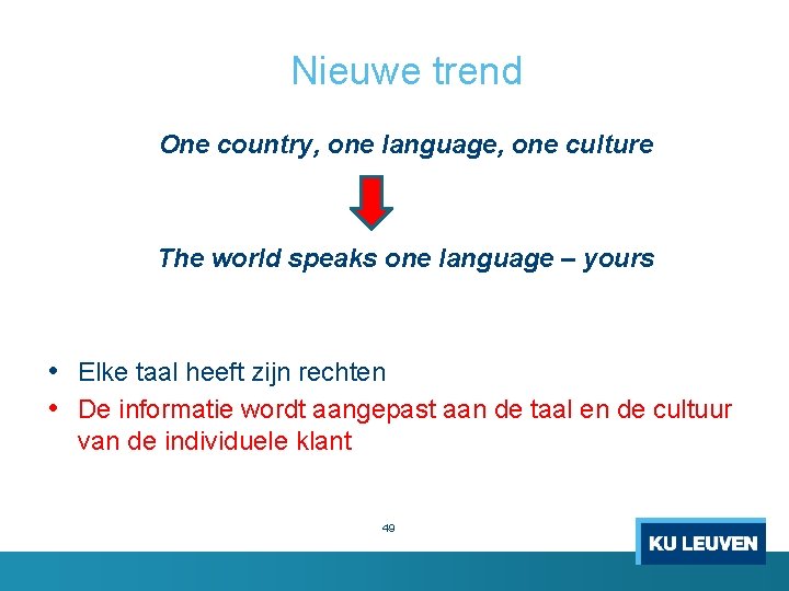 Nieuwe trend One country, one language, one culture The world speaks one language –