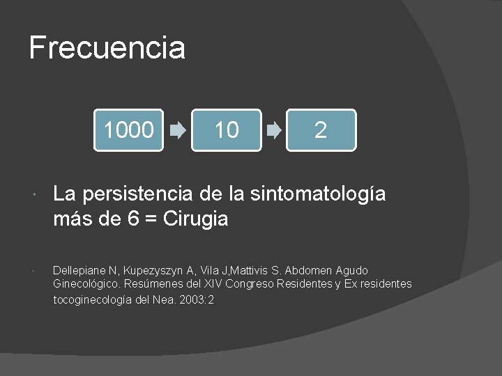 Frecuencia 1000 10 2 La persistencia de la sintomatología más de 6 = Cirugia