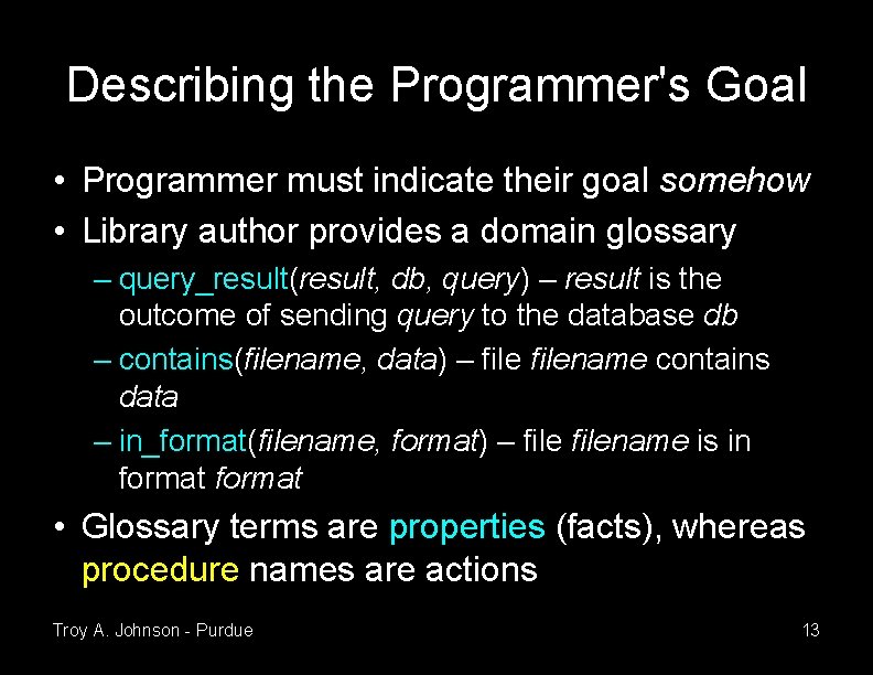 Describing the Programmer's Goal • Programmer must indicate their goal somehow • Library author