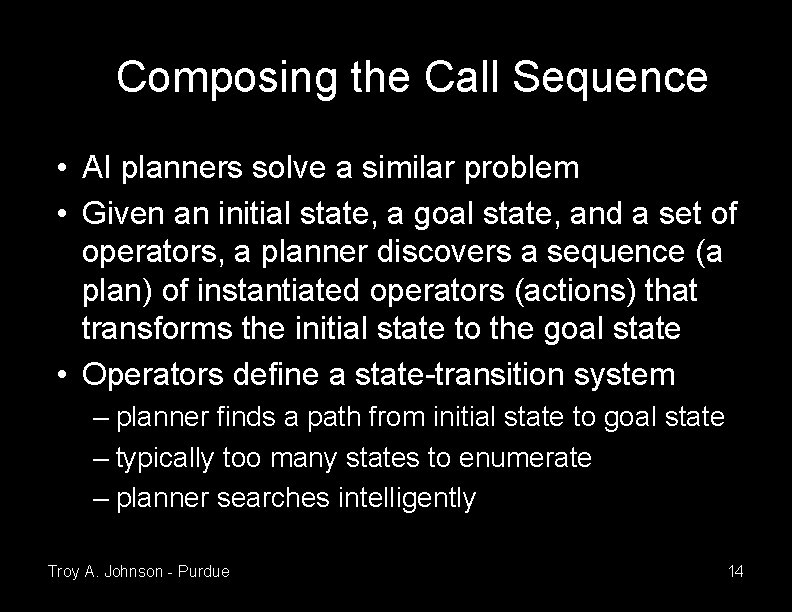 Composing the Call Sequence • AI planners solve a similar problem • Given an