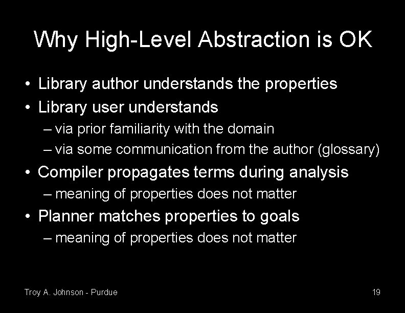 Why High-Level Abstraction is OK • Library author understands the properties • Library user