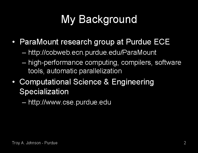 My Background • Para. Mount research group at Purdue ECE – http: //cobweb. ecn.