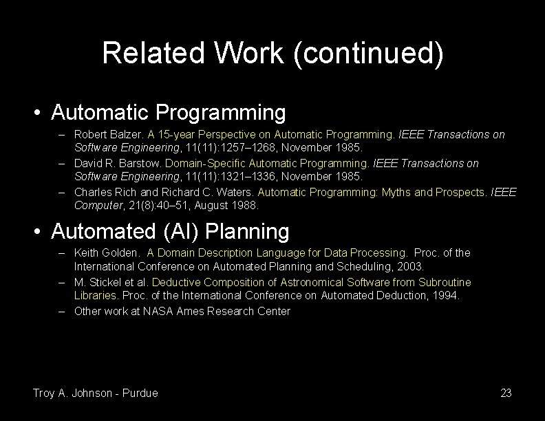 Related Work (continued) • Automatic Programming – Robert Balzer. A 15 -year Perspective on