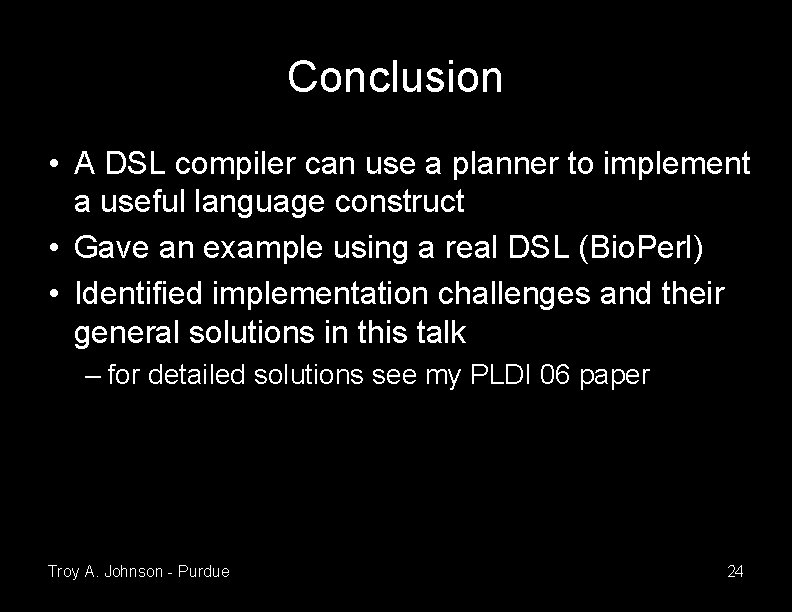 Conclusion • A DSL compiler can use a planner to implement a useful language