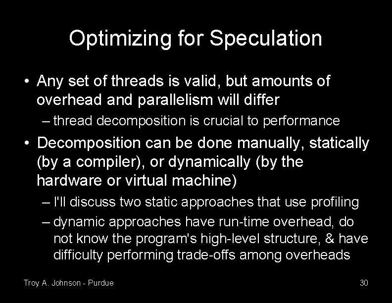 Optimizing for Speculation • Any set of threads is valid, but amounts of overhead