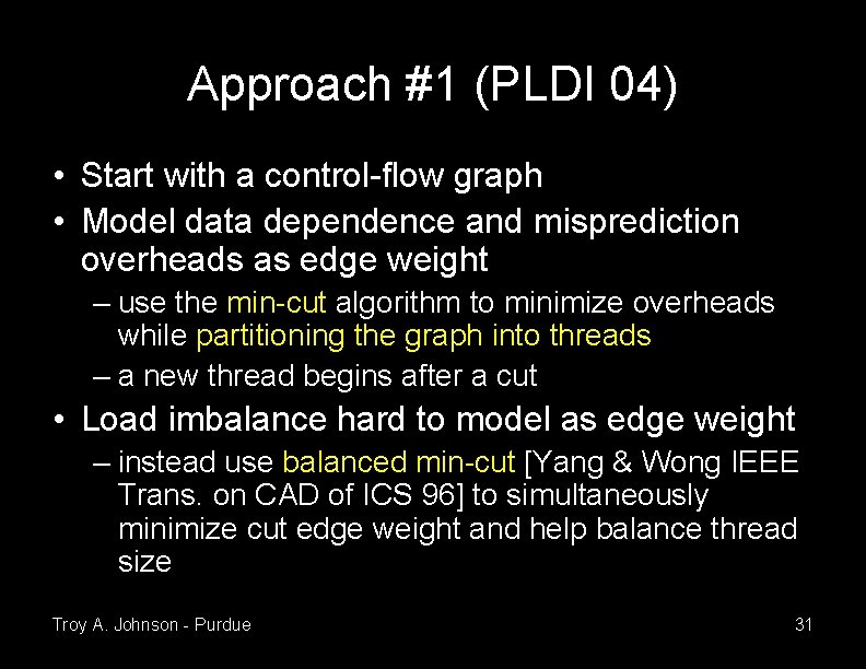 Approach #1 (PLDI 04) • Start with a control-flow graph • Model data dependence