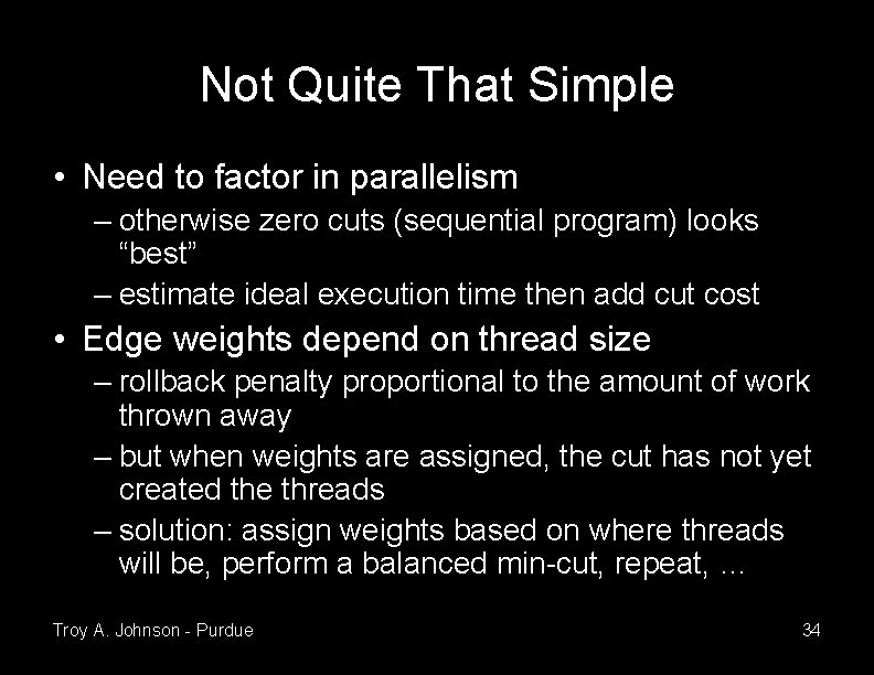 Not Quite That Simple • Need to factor in parallelism – otherwise zero cuts