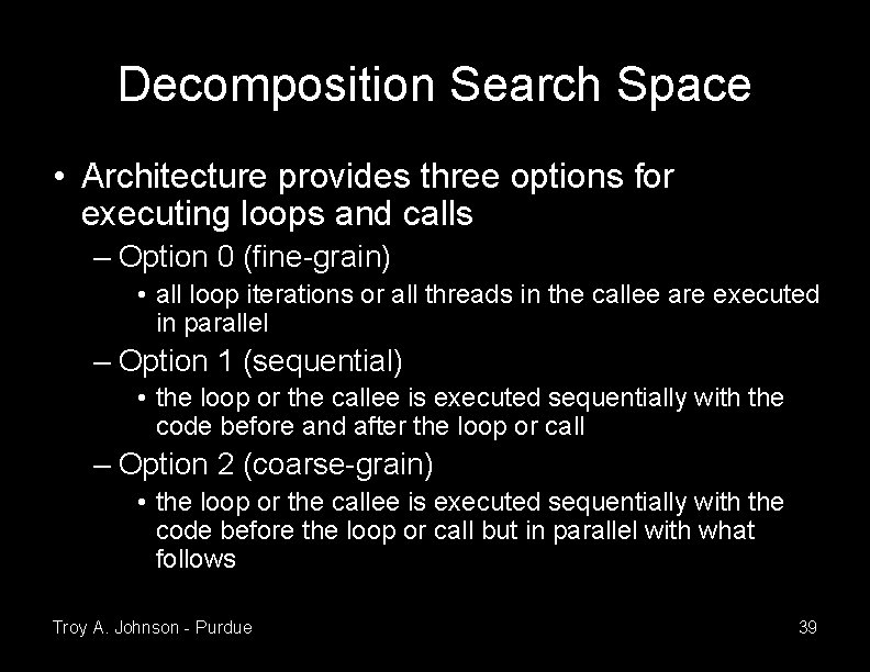 Decomposition Search Space • Architecture provides three options for executing loops and calls –