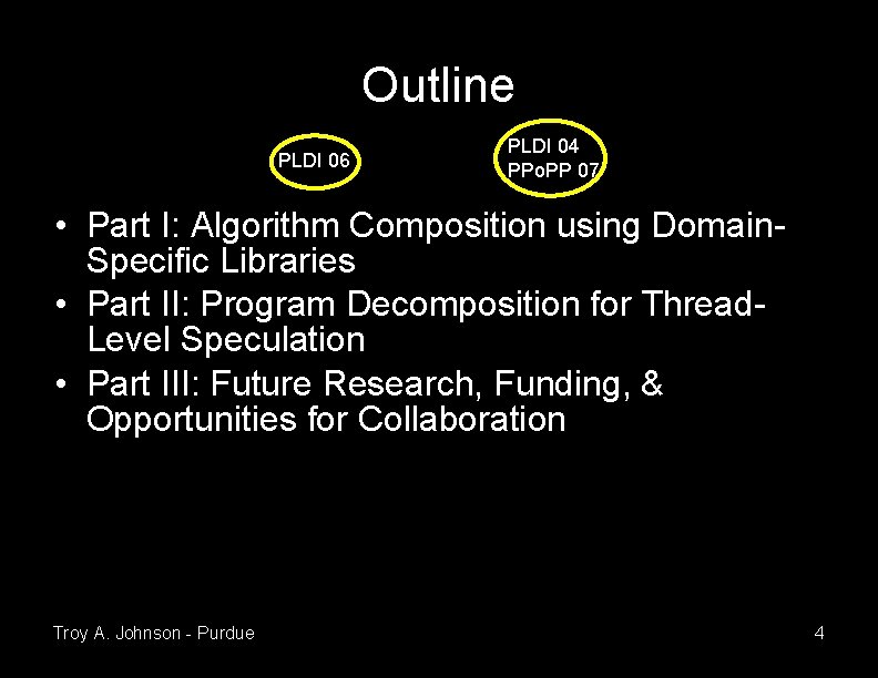 Outline PLDI 06 PLDI 04 PPo. PP 07 • Part I: Algorithm Composition using