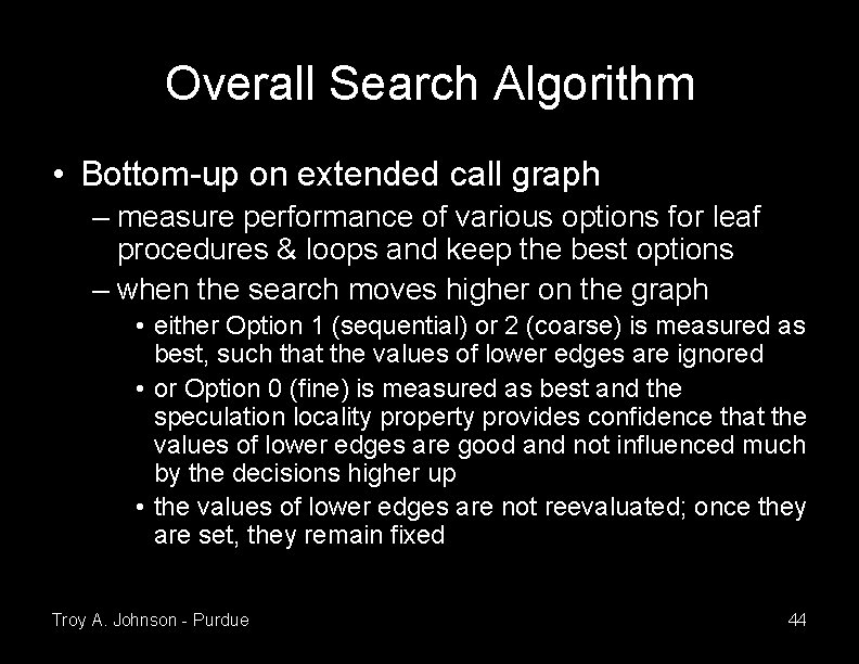 Overall Search Algorithm • Bottom-up on extended call graph – measure performance of various