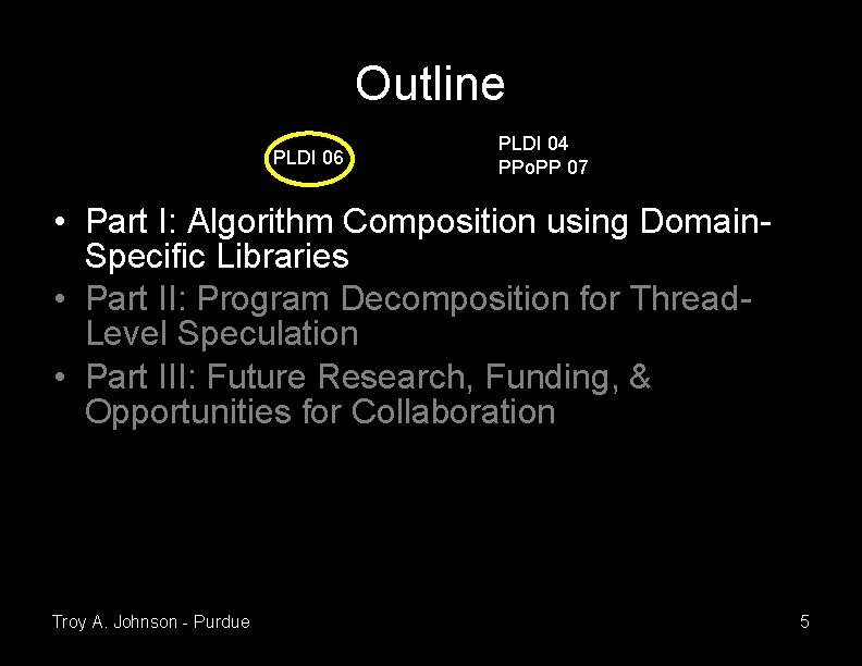 Outline PLDI 06 PLDI 04 PPo. PP 07 • Part I: Algorithm Composition using Outline PLDI 06 PLDI 04 PPo. PP 07 • Part I: Algorithm Composition using