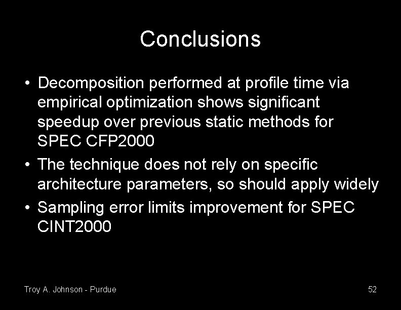 Conclusions • Decomposition performed at profile time via empirical optimization shows significant speedup over