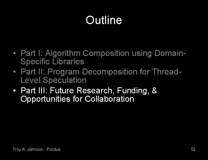 Outline • Part I: Algorithm Composition using Domain. Specific Libraries • Part II: Program