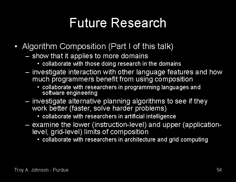 Future Research • Algorithm Composition (Part I of this talk) – show that it
