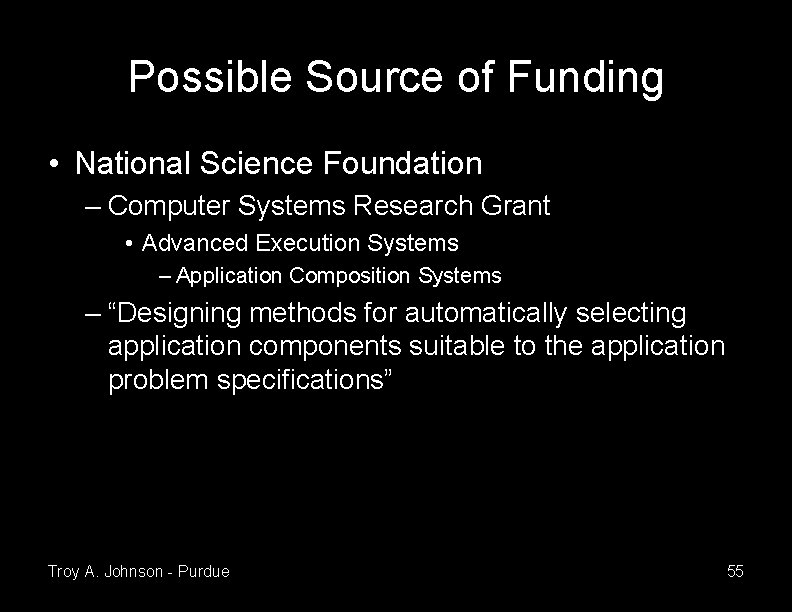 Possible Source of Funding • National Science Foundation – Computer Systems Research Grant •