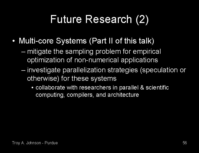 Future Research (2) • Multi-core Systems (Part II of this talk) – mitigate the