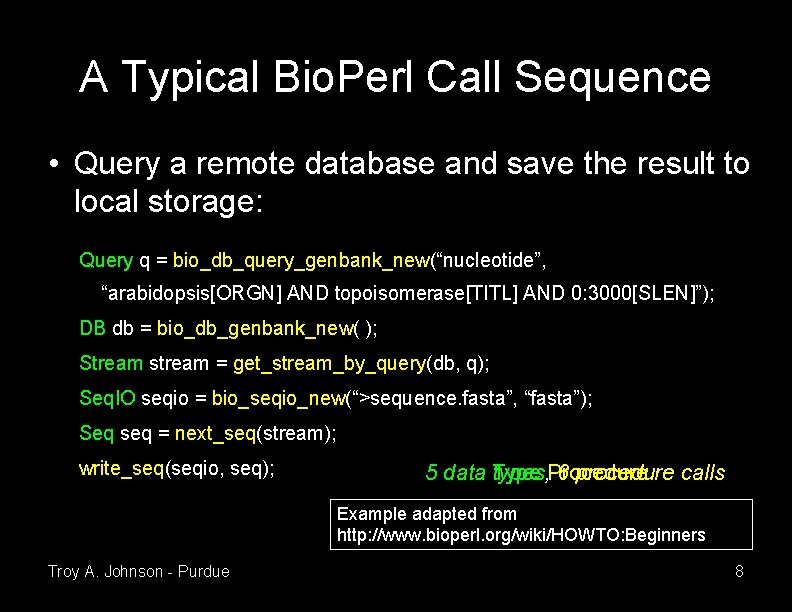 A Typical Bio. Perl Call Sequence • Query a remote database and save the