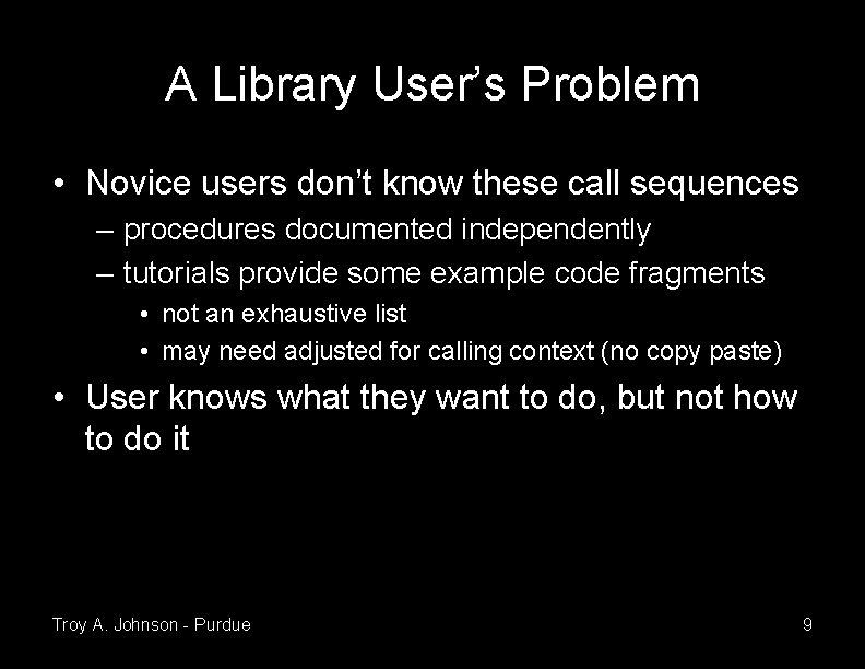 A Library User’s Problem • Novice users don’t know these call sequences – procedures