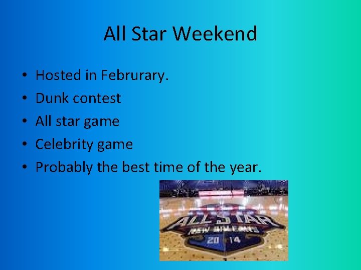 All Star Weekend • • • Hosted in Februrary. Dunk contest All star game