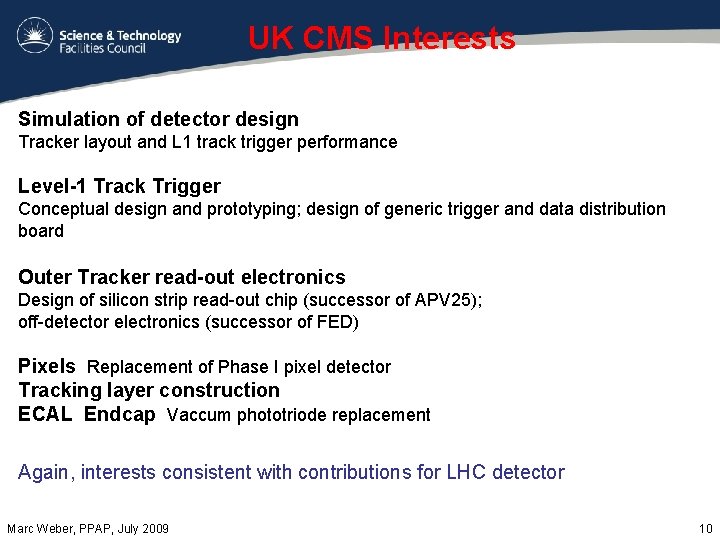 UK CMS Interests Simulation of detector design Tracker layout and L 1 track trigger