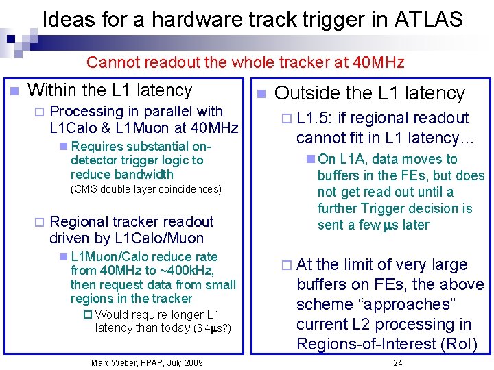 Ideas for a hardware track trigger in ATLAS Cannot readout the whole tracker at