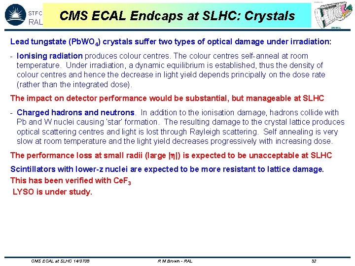 STFC RAL CMS ECAL Endcaps at SLHC: Crystals Lead tungstate (Pb. WO 4) crystals