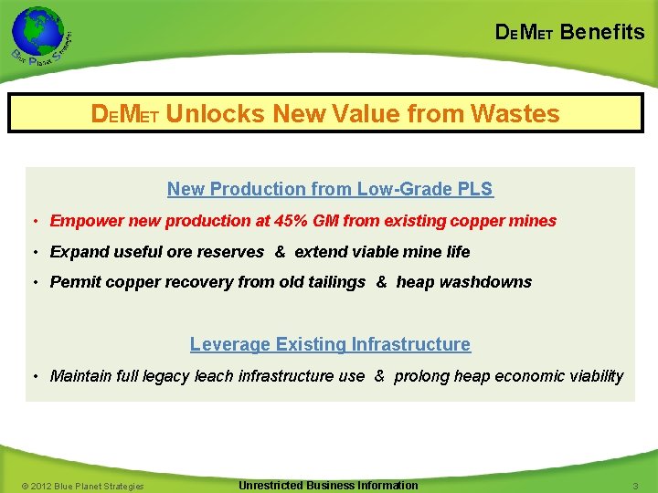 DEMET Benefits DEMET Unlocks New Value from Wastes New Production from Low-Grade PLS •
