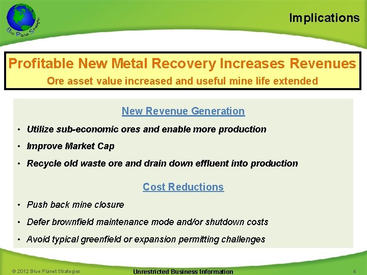 Implications Profitable New Metal Recovery Increases Revenues Ore asset value increased and useful mine