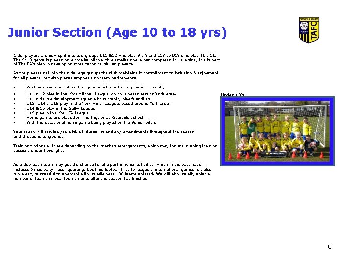 Junior Section (Age 10 to 18 yrs) Older players are now split into two