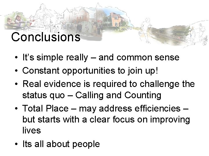 Conclusions • It’s simple really – and common sense • Constant opportunities to join