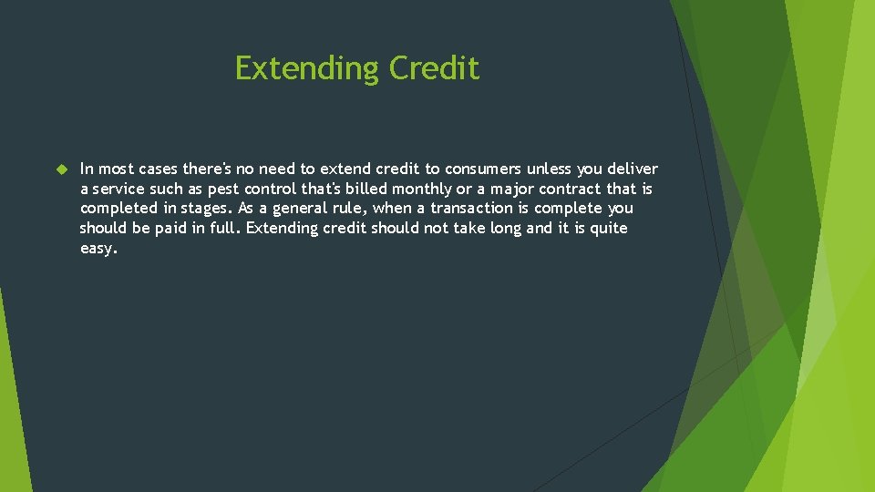 Extending Credit In most cases there's no need to extend credit to consumers unless