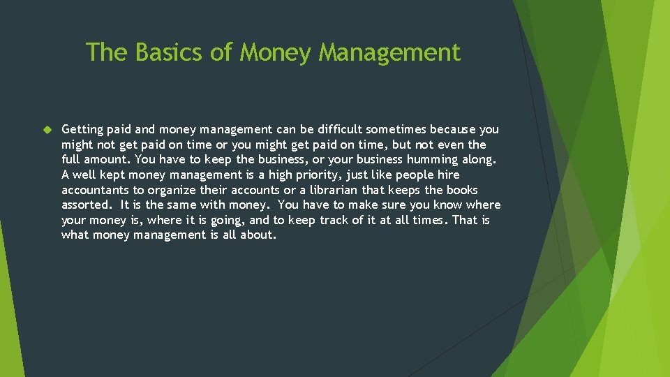 The Basics of Money Management Getting paid and money management can be difficult sometimes