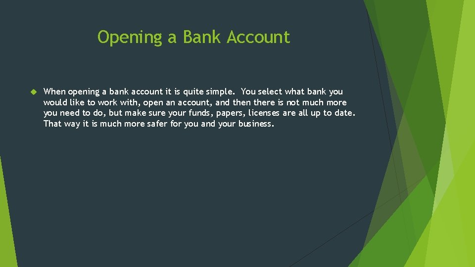 Opening a Bank Account When opening a bank account it is quite simple. You