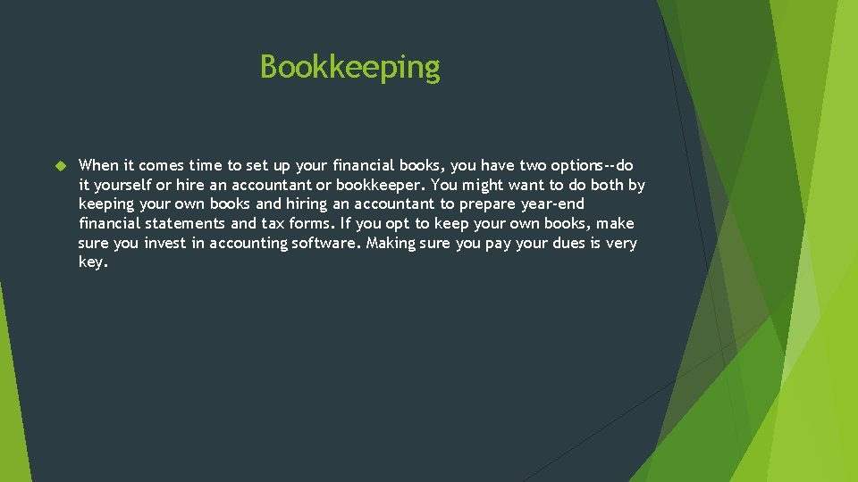 Bookkeeping When it comes time to set up your financial books, you have two