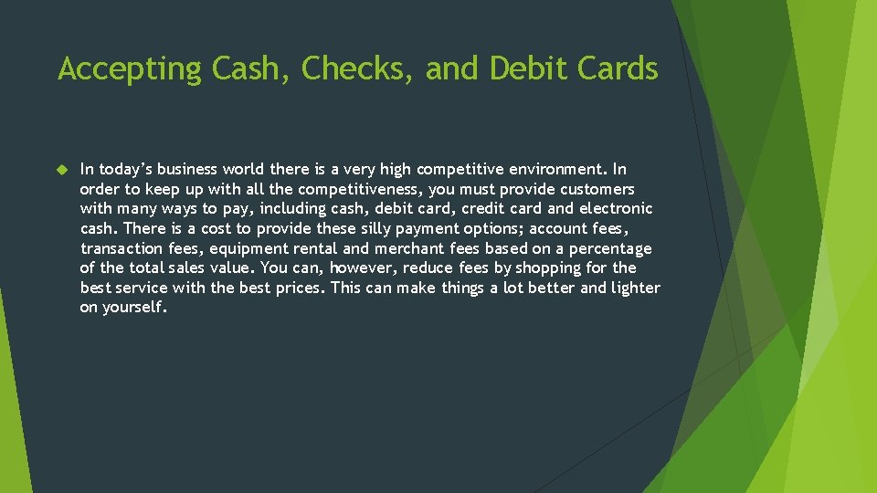 Accepting Cash, Checks, and Debit Cards In today’s business world there is a very