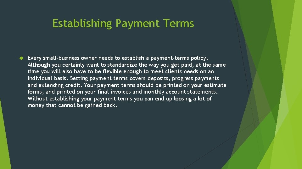 Establishing Payment Terms Every small-business owner needs to establish a payment-terms policy. Although you