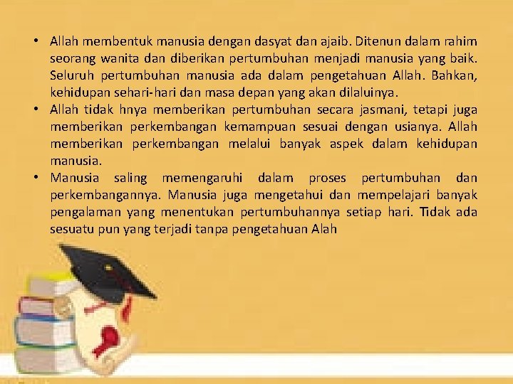  • Allah membentuk manusia dengan dasyat dan ajaib. Ditenun dalam rahim seorang wanita