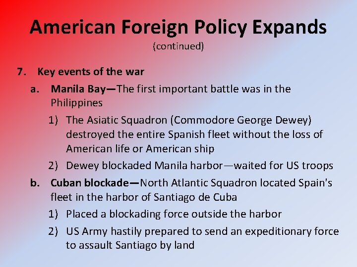 American Foreign Policy Expands (continued) 7. Key events of the war a. Manila Bay—The