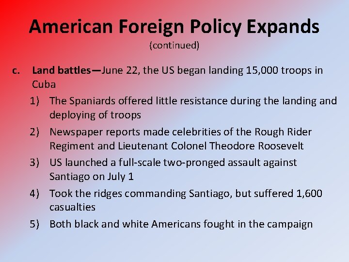 American Foreign Policy Expands (continued) c. Land battles—June 22, the US began landing 15,