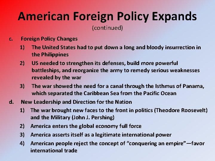 American Foreign Policy Expands (continued) c. Foreign Policy Changes 1) The United States had