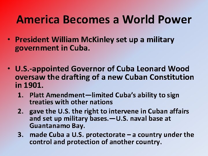 America Becomes a World Power • President William Mc. Kinley set up a military