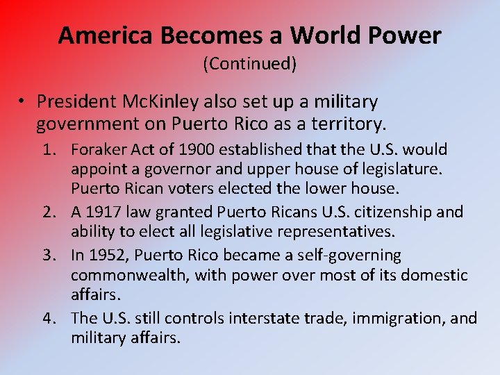 America Becomes a World Power (Continued) • President Mc. Kinley also set up a