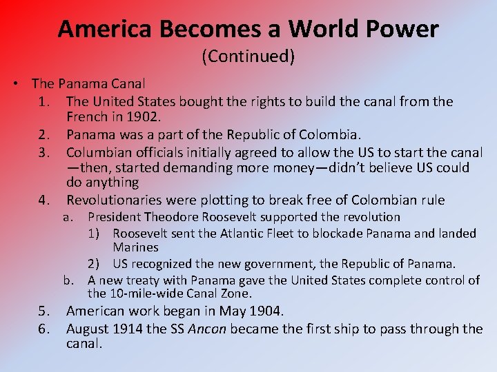 America Becomes a World Power (Continued) • The Panama Canal 1. The United States