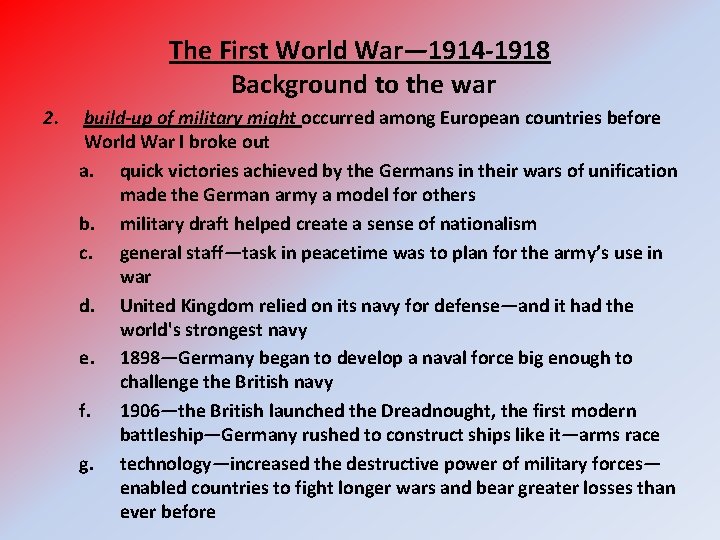 The First World War— 1914 -1918 Background to the war 2. build-up of military