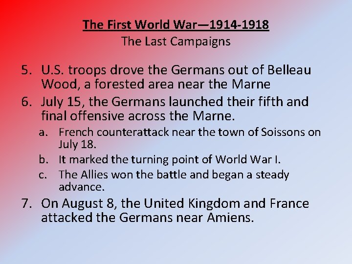 The First World War— 1914 -1918 The Last Campaigns 5. U. S. troops drove