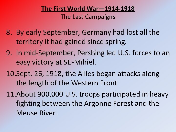 The First World War— 1914 -1918 The Last Campaigns 8. By early September, Germany