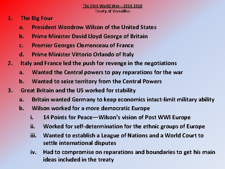 The First World War— 1914 -1918 Treaty of Versailles 1. 2. 3. The Big