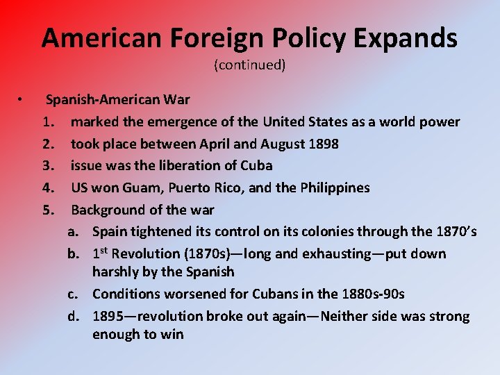 American Foreign Policy Expands (continued) • Spanish-American War 1. marked the emergence of the